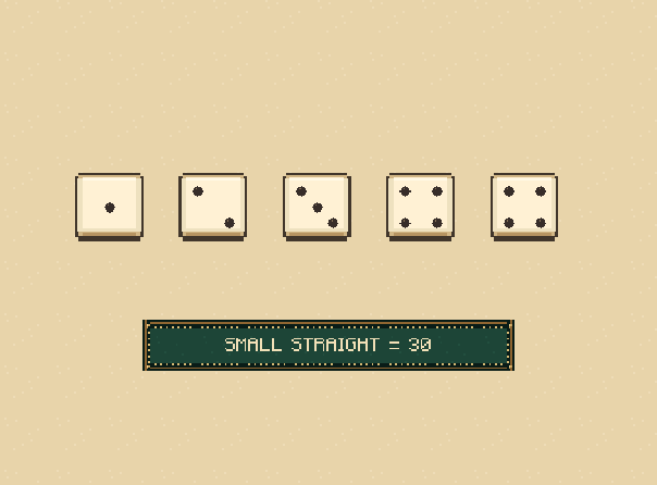 Small straight: Four different numbers in a row score 30. The fifth die can be anything.